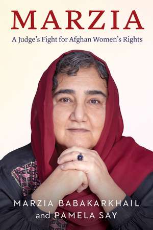 Marzia: A Judge’s Fight for Afghan Women’s Rights de Marzia Babakarkhail
