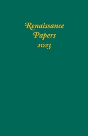 Renaissance Papers 2023 de James M Pearce