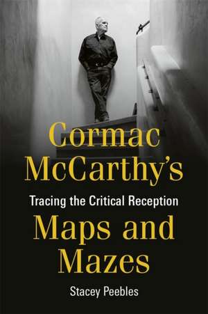 Cormac McCarthy's Maps and Mazes de Stacey Peebles