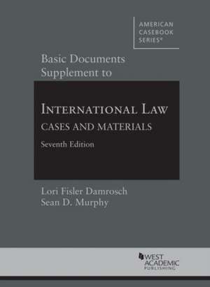 Basic Documents Supplement to International Law, Cases and Materials de Sean D. Murphy