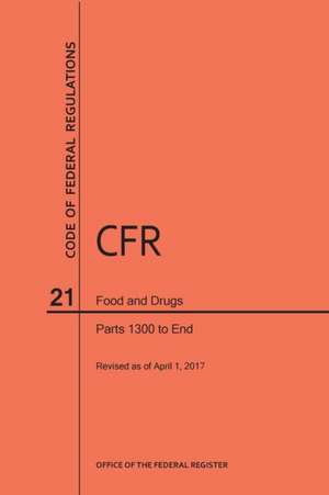 Code of Federal Regulations Title 21, Food and Drugs, Parts 1300-End, 2017 de Nara