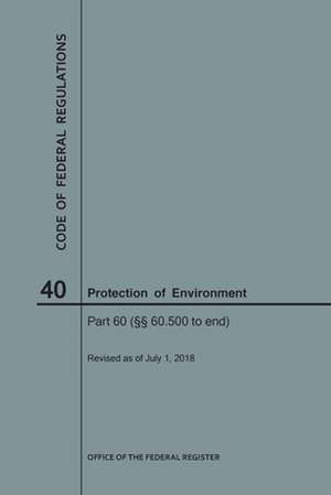 Code of Federal Regulations Title 40, Protection of Environment, Parts 60 (60. 500-End), 2018 de National Archives and Records Administra