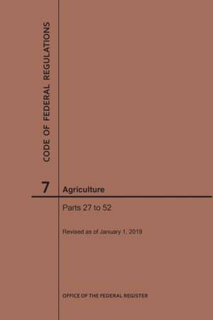 Code of Federal Regulations Title 7, Agriculture, Parts 27-52, 2019 de Nara