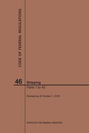 Code of Federal Regulations Title 46, Shipping, Parts 1-40, 2019 de Nara