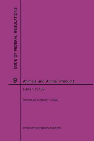 Code of Federal Regulations Title 9, Animals and Animal Products, Parts 1-199, 2020 de Nara