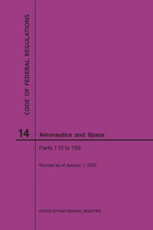 Code of Federal Regulations, Title 14, Aeronautics and Space, Parts 110-199, 2020 de Nara