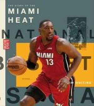 The Story of the Miami Heat de Jim Whiting