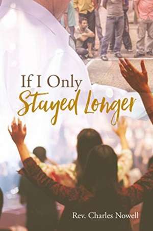 If I Only Stayed Longer de Rev. Charles Nowell