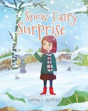 Snow Fairy Surprise de Sandra L. Lambert