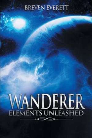 Wanderer - Elements Unleashed de Breven Everett