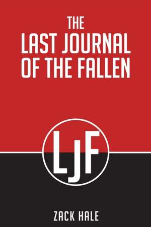 The Last Journal Of The Fallen de Zack Hale