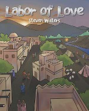 Labor of Love de Steven Walters