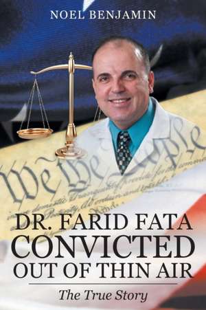 Dr. Farid Fata "Convicted Out Of Thin Air" de Noel Benjamin