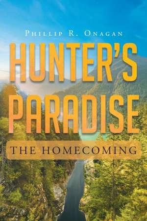 Hunter's Paradise de Phillip R Onagan