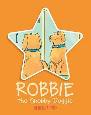 Robbie the Snobby Doggie de Rebecca Pink