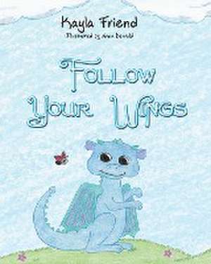 Follow Your Wings de Kayla Friend