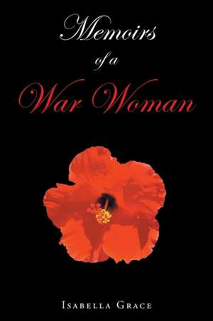 Memoirs of a War Woman de Isabella Grace