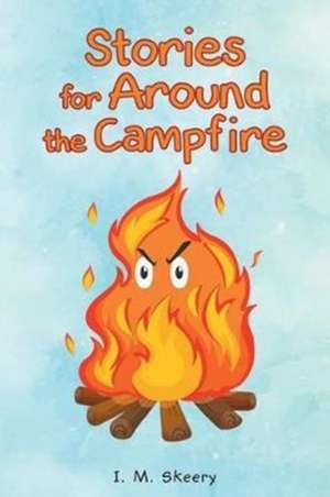 Stories for Around the Campfire de I. M. Skeery