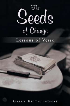 The Seeds of Change de Galen Keith Thomas