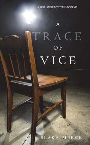 A Trace of Vice (a Keri Locke Mystery--Book #3) de Blake Pierce