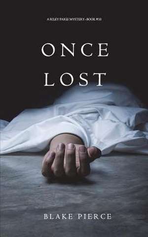 Once Lost (A Riley Paige Mystery-Book 10) de Blake Pierce