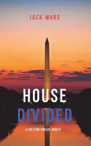 House Divided (A Luke Stone Thriller-Book 7) de Jack Mars