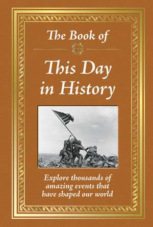 The Book of This Day in History de Publications International Ltd