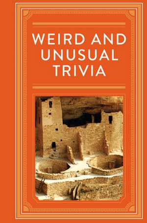 Weird and Unusual Trivia de Publications International Ltd