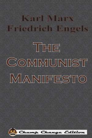 The Communist Manifesto (Chump Change Edition) de Karl Marx