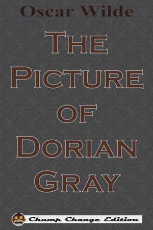 The Picture of Dorian Gray (Chump Change Edition) de Oscar Wilde