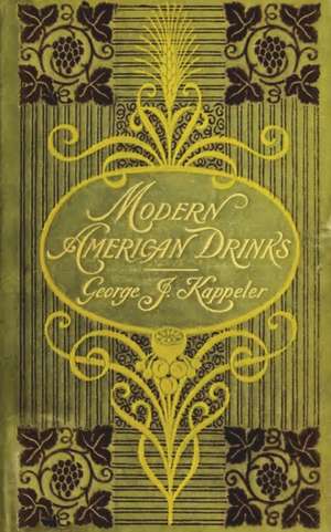 Modern American Drinks 1895 Reprint de George J. Kappeler