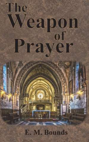 The Weapon of Prayer de Em Bounds