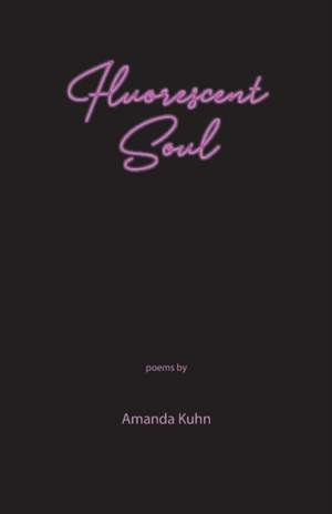 Fluorescent Soul de Amanda Kuhn
