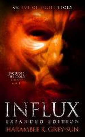 Influx: Expanded Edition: An Eve of Light Story de Harambee K. Grey-Sun