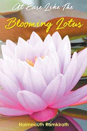 At Ease Like The Blooming Lotus de Haimnauth Ramkirath