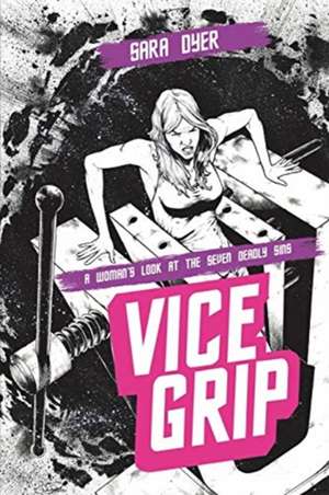 Vice Grip de Sara Dyer