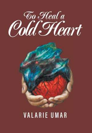 To Heal a Cold Heart de Valarie Umar