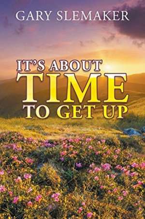It's About Time To Get Up de Gary Slemaker