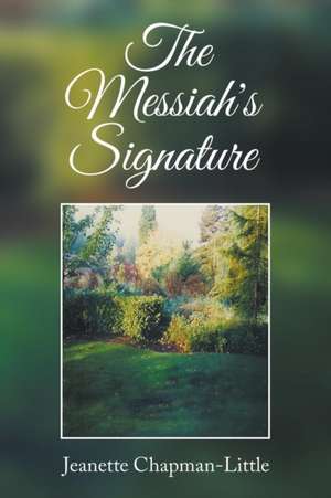 The Messiah's Signature de Jeanette Chapman- Little