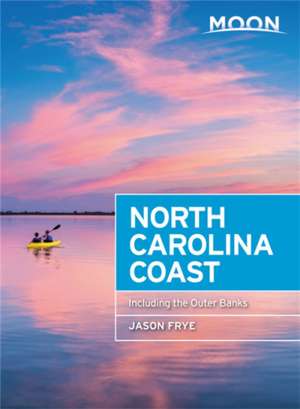 Moon North Carolina Coast: With the Outer Banks de Jason Frye