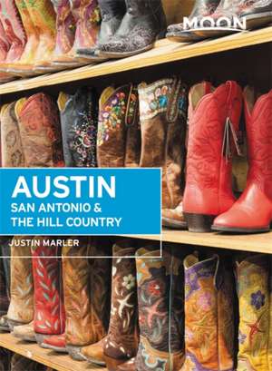 Moon Austin, San Antonio & the Hill Country (Sixth Edition) de Justin Marler