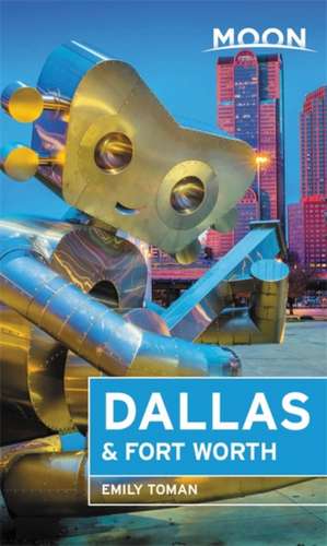 Moon Dallas & Fort Worth (Second Edition) de Emily Toman