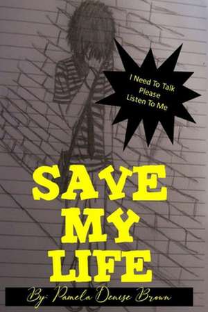 Save My Life de Pamela Denise Brown