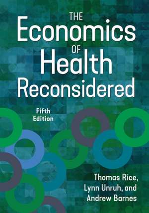 The Economics of Health Reconsidered, Fifth Edition de Lynn Unruh