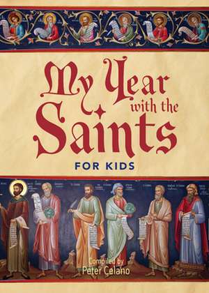 My Year with the Saints for Kids de Peter Celano