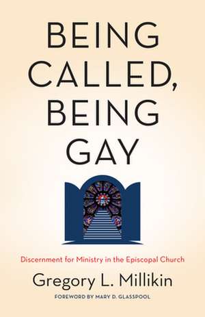 Being Called, Being Gay de Gregory Millikin