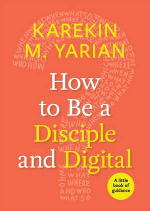 How to Be a Disciple and Digital de Karekin M. Yarian