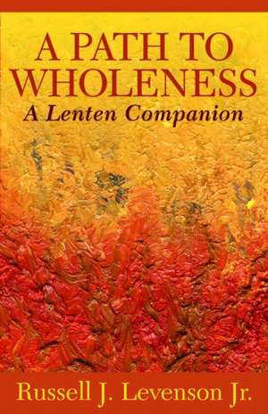 A Path to Wholeness de Russell J.Jr. Levenson