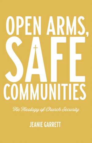 Open Arms, Safe Communities de Jeanie Garrett