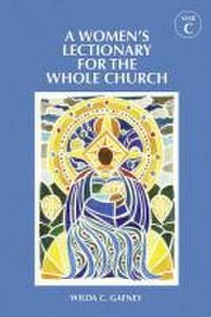 A Women's Lectionary for the Whole Church Year C de Wilda C. Gafney